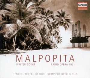 Goehr, W.: Malpopita [Opera]
