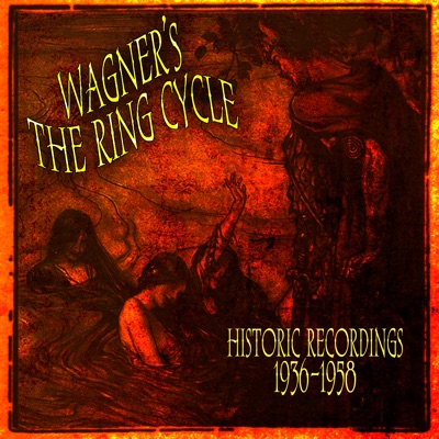 Wagner's The Ring Cycle: Historic Recordings 1936-1958