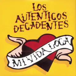 Mi Vida Loca - Los Auténticos Decadentes