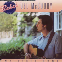 My Dixie Home - Del McCoury My Dixie Home - Del McCoury