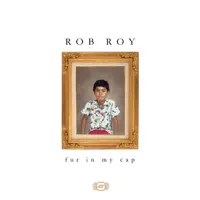 Fur In My Cap — Rob Roy