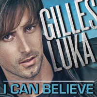 I Can Believe (Jusqu'au bout) - Single - Gilles Luka