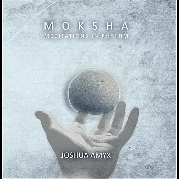 Moksha: Meditations in Rhythm