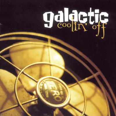 Listen to Coolin' Off by Galactic