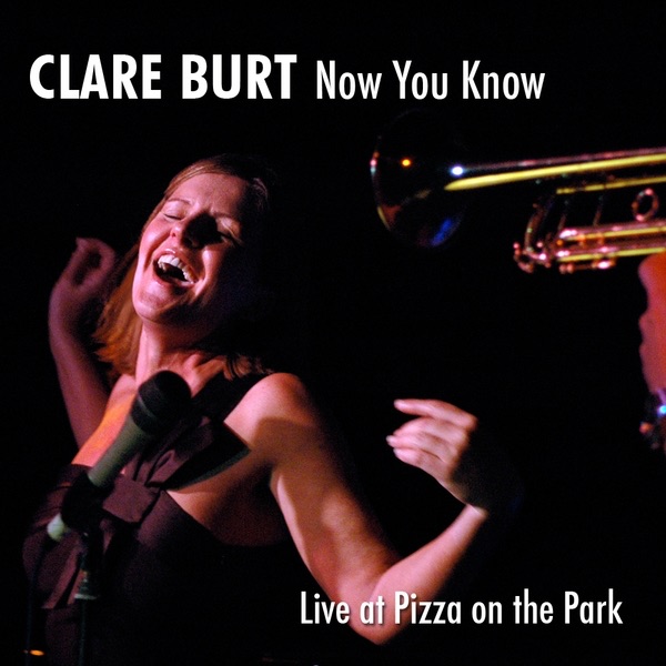 Обложка альбома «Now You Know - Live at Pizza On The Park» — Clare Burt