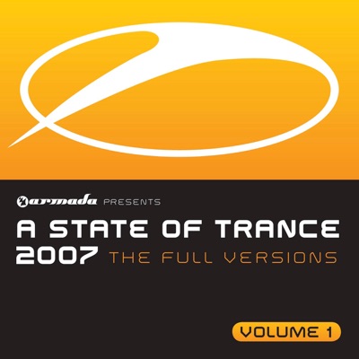 A State of Trance 2007: The Full Versions, Vol. 1
