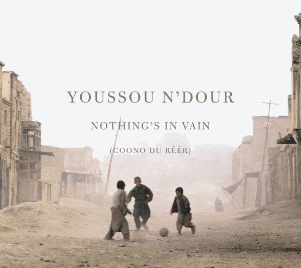 Nothing's In Vain (Coono du réér) - Youssou N'Dour