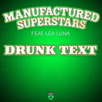 Drunk Text (feat. Lea Luna) - Manufactured Superstars