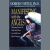 Manifesting with the Angels: Allowing Heaven to Help You While You Fulfill Your Life's Purpose - Doreen Virtue