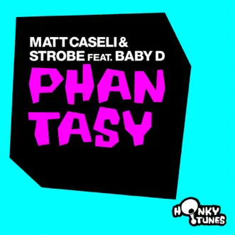 Phantasy (Danny Freakazoid vs Matt Caseli Remix) by Matt Caseli, Strobe, Danny Freakazoid & Baby D song reviws