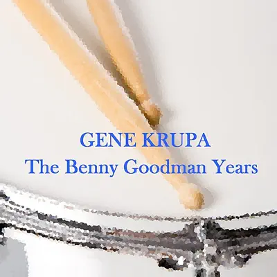 The Benny Goodman Years - Gene Krupa