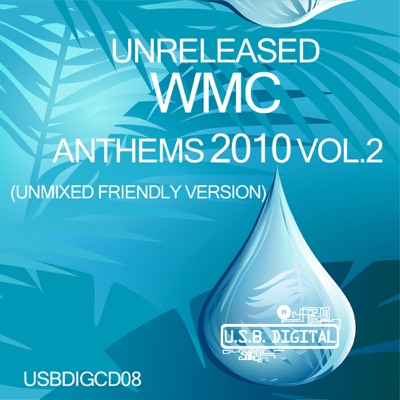Unreleased WMC Anthems 2010 Vol.2 ((Unmixed Friendly Version))