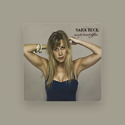 Listen to Sara Beck, watch music videos, read bio, see tour dates & more!