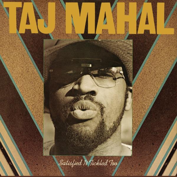 Satisfied 'N Tickled Too - Taj Mahal