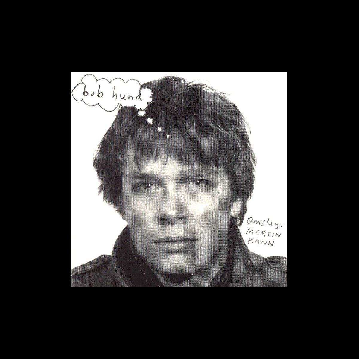 Omslag: Martin Kann - Album by Bob Hund - Apple Music