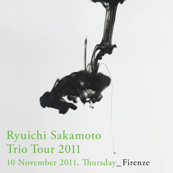 Ryuichi Sakamoto: Trio Tour 2011 - 10 November 2011, Thuesday - Firenze