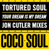 Your Dream Is My Dream (Jon Cutler Distant Music Dub) - Tortured Soul