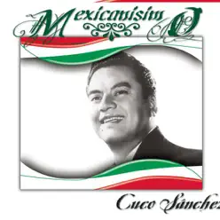 Mexicanísimo: Cuco Sánchez - Cuco Sánchez