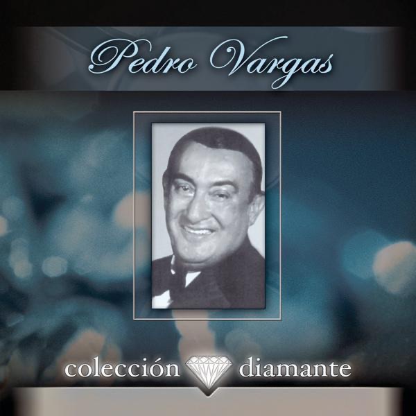 Colécción Díamante: Pedro Vargas