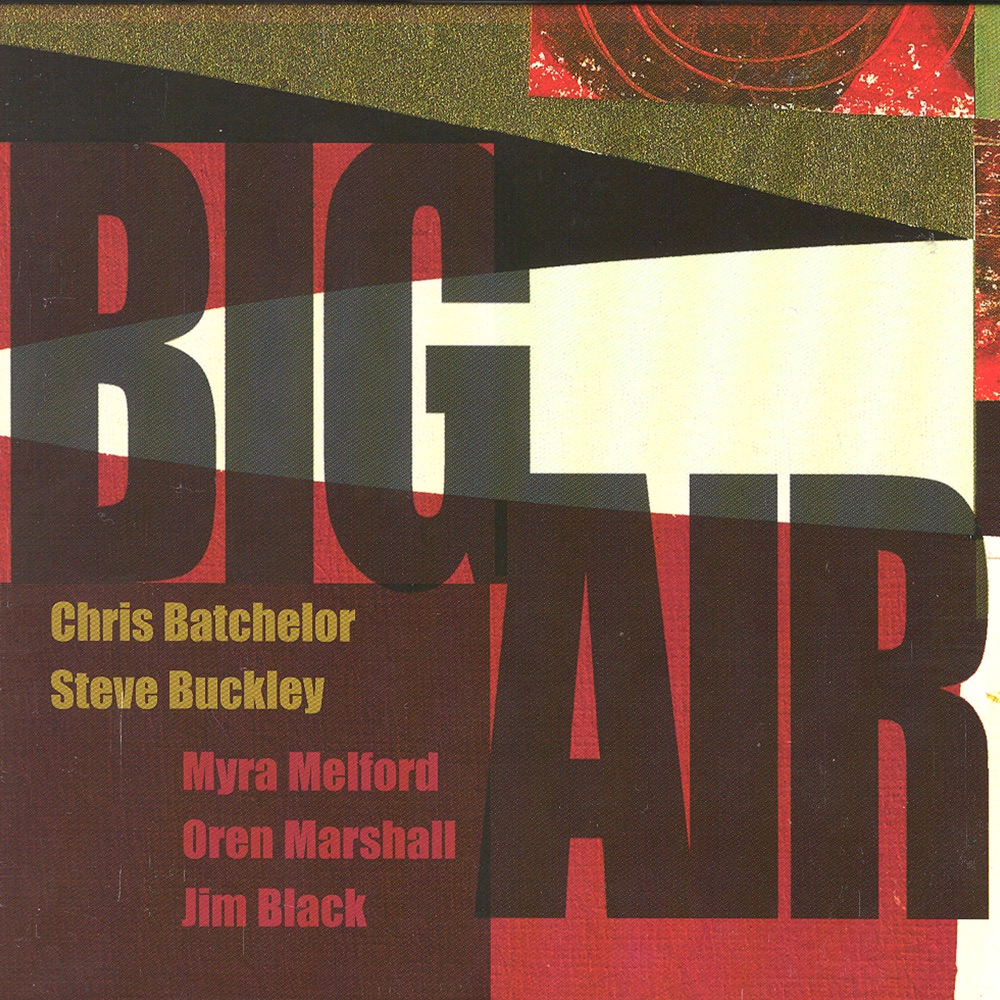 Обложка альбома «Big Air» — Chris Batchelor, Steve Buckley, Myra Melford, Oren Marshall & Jim Black