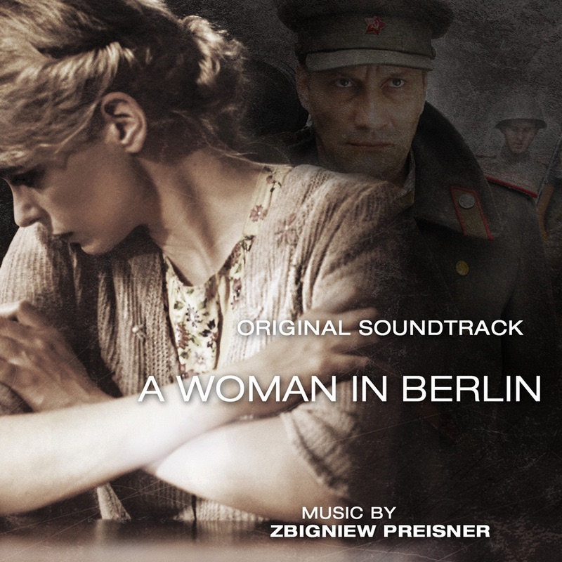 Обложка альбома «A Woman In Berlin (Original Soundtrack)» — Zbigniew Preisner