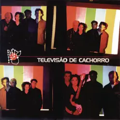 Televisão de Cachorro - Pato Fu