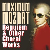 Maximum Mozart: Requiem & Other Choral Works artwork