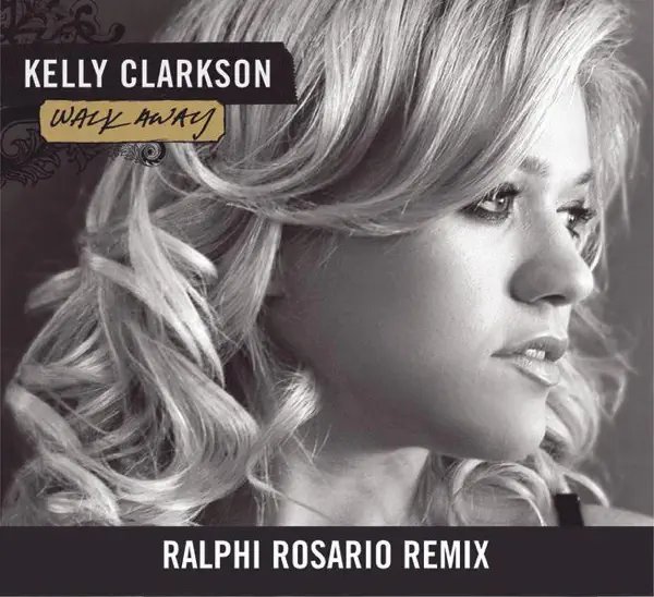 Walk Away (Ralphi Rosario Remix) — Kelly Clarkson