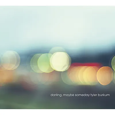 Listen to Darling, Maybe Someday by Tyler Burkum