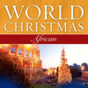World Christmas - African - The African Music Experience, The Original Arts Company Community Choir & The African Children's Choir new Single
