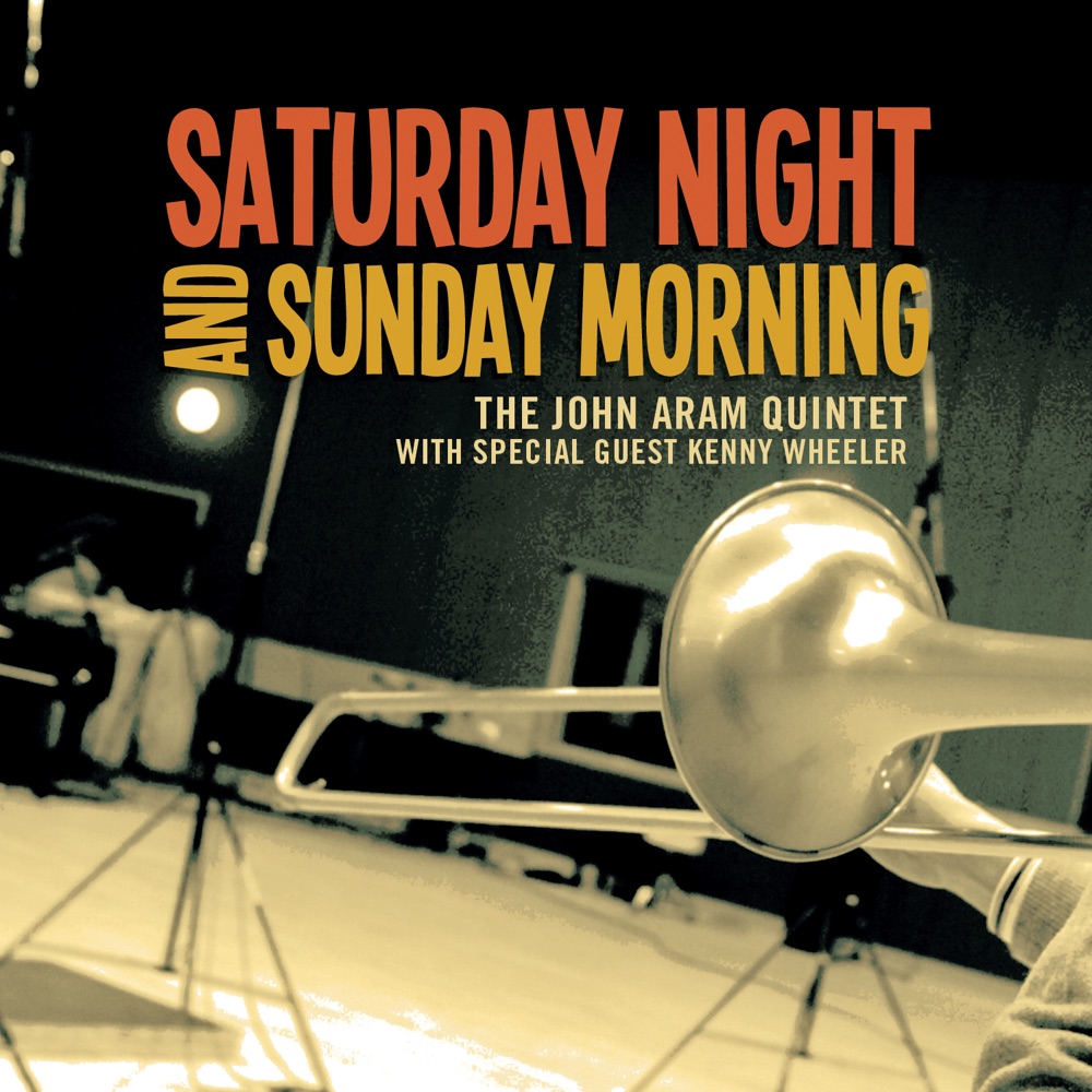 Обложка альбома «Saturday Night And Sunday Morning (feat. Kenny Wheeler)» — John Aram Quintet