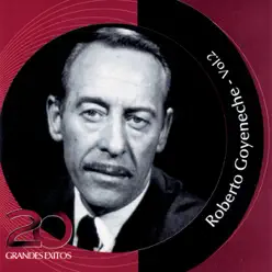 Inolvidables RCA: Roberto Goyeneche, Vol. 2 - 20 Grandes Exitos - Roberto Goyeneche