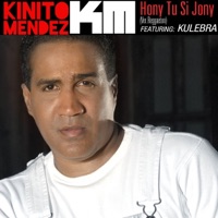 Hony Tu Si Jony (feat. Kulebra) - Single - Kinito Mendez & Kulebra