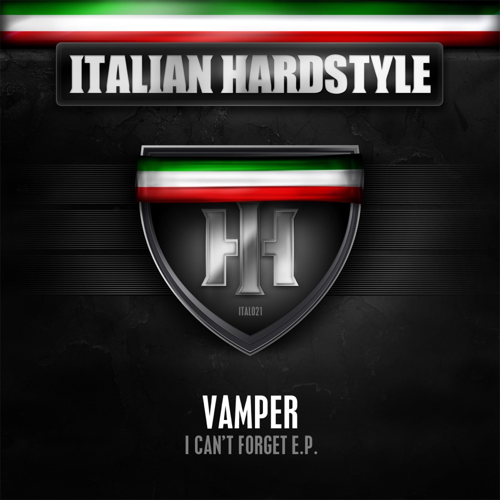 Обложка альбома «Italian Hardstyle 021 - EP (I Can't Forget E.P.) - Single» — Vamper