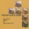 Wood Hath Hope - John Foley, SJ new Song