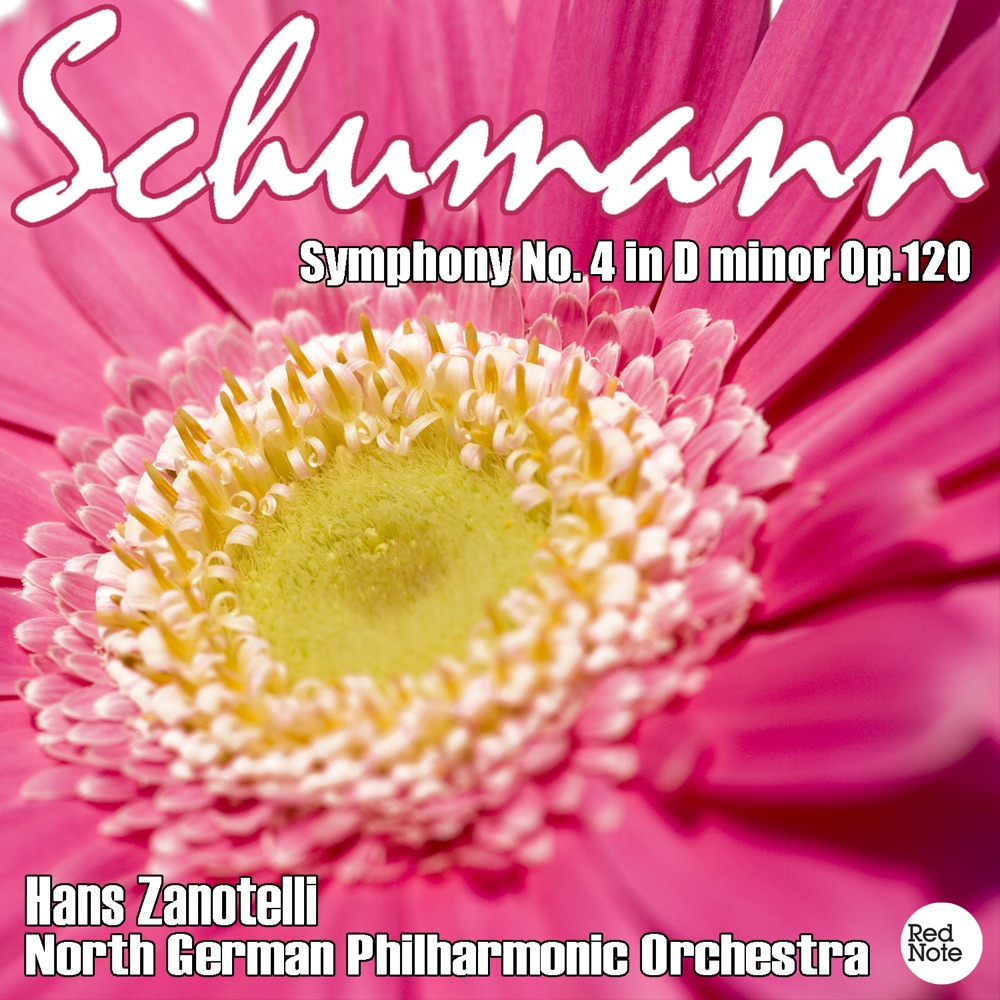 Обложка альбома «Schumann: Symphony No. 4 in D minor Op.120» — North German Philharmonic Orchestra & Hans Zanotelli