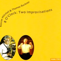 8 O'Clock: Two Improvisations - Roscoe Mitchell & Thomas Buckner