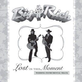 Lost In This Moment (Wedding Instrumental Track) Big & Rich