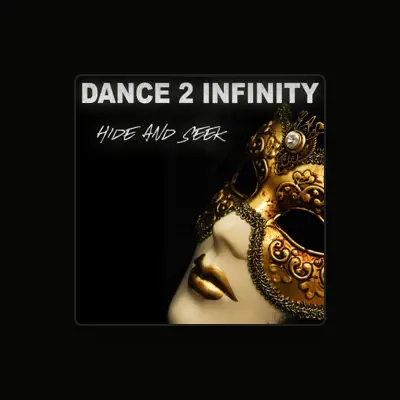 Listen to Dance 2 Infinity, watch music videos, read bio, see tour dates & more!