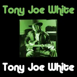 Tony Joe White - Tony Joe White