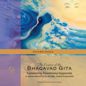The Essence of the Bhagavad Gita: Explained by Paramhansa Yogananda (Unabridged)