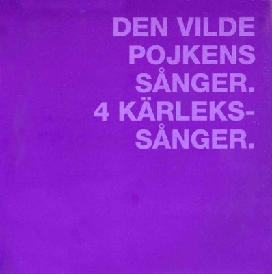 Den vilde pojkens sanger - 4 Karlekssanger