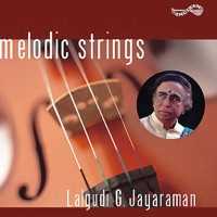 Melodic Strings - Lalgudi G Jayaraman - Lalgudi Jayaraman
