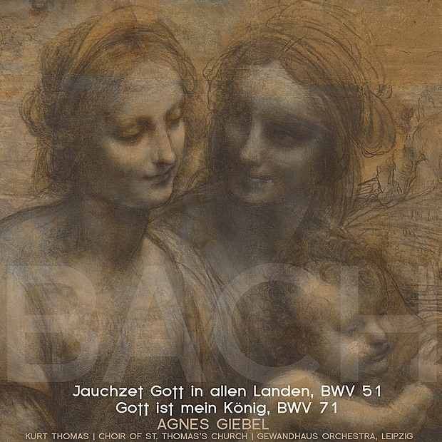 Обложка альбома «Bach: Jauchzet Gott in allen Landen BWV 51 - Gott is mein König BWV 71» — Agnes Giebel, Gewandhausorchester & Kurt Thomas