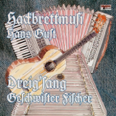 Hackbrettmusi Hans Gust / Dreig'sang Geschwister Fischer