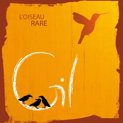L'oiseau rare - Gil L'oiseau rare - Gil