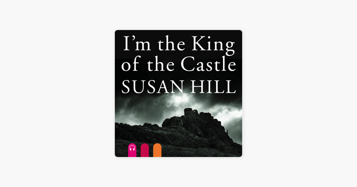‎I'm the King of the Castle (Unabridged) by Susan Hill on Apple Books