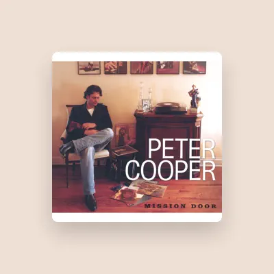 Listen to Peter Cooper, watch music videos, read bio, see tour dates & more!