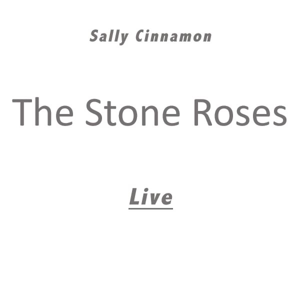Обложка альбома «Sally Cinnamon (Live) - Single» — The Stone Roses