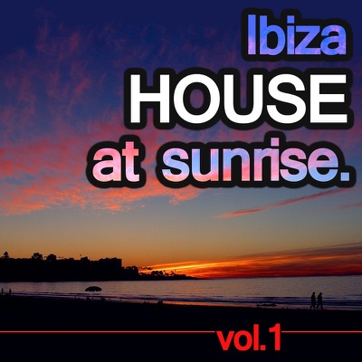 Ibiza House At Sunrise Vol.1